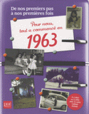 Pour nous tout a commencé en 1963. De nos premiers pas à nos premières fois