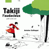 Takiji l'audacieux. Petit conte zen