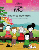 Madame Mo. Les fêtes japonaises, histoires, recettes et petits bricolages
