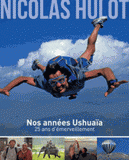 Nos années Ushuaïa. 25 ans d'émerveillement