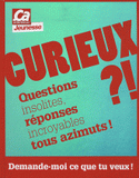 Curieux ?! Demande-moi ce que tu veux !. Questions insolites, réponses incroyables tous azimuts !