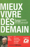 Mieux vivre dès demain. 12 philosophes, économistes et historiens nous livrent leurs solutions