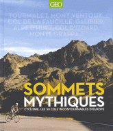 Sommets mythiques. Cyclisme, les 50 cols incontournables d'Europe