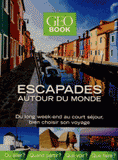 Escapades autour du monde. Du long week-end au court séjour, bien choisir son voyage