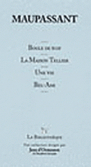 Boule De Suif ; La Maison Tellier ; Une Vie ; Bel-ami