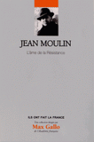 Jean Moulin. L'âme de la résistance