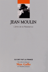 Jean Moulin. L'âme de la résistance