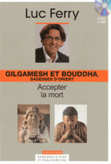 Gilgamesh et Bouddha, sagesses d'Orient : accepter la mort
avec 1 CD audio