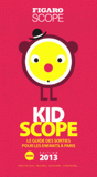 Kidscope. Le guide des sorties pour les enfants à Paris
Edition 2013