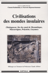 Civilisations des mondes insulaires. (Madagascar, îles du canal de Mozambique, Mascareignes, Polynésie, Guyanes)
