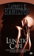 Anita Blake Tome 4
Lunatic Café