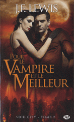 Void city Tome 2
Pour le vampire et le meilleur
