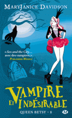 Queen Betsy Tome 8
Vampire et indésirable