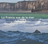 La France vue de la mer. Tome 1, Des plages du Nord au Mont-Saint-Michel