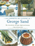 Carnets de cuisine de George Sand. 80 recettes d'une épicurienne