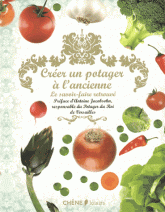 Créer un potager à l'ancienne. Le savoir-faire retrouvé