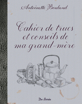 Cahier de trucs et conseils de ma grand-mère