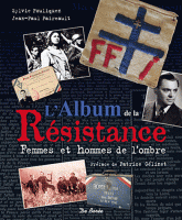 L'Album de la Résistance. Femmes et hommes de l'ombre