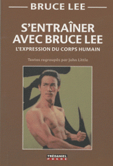 S'entraîner avec Bruce Lee. L'expression du corps humain
