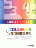 Couleurs et nombres. Votre guide personnel pour capter les ondes positives