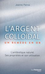 L'argent colloïdal. Un remède en or !