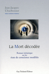 La Mort décodée. Roman initiatique sur les états de conscience modifiés
2e édition