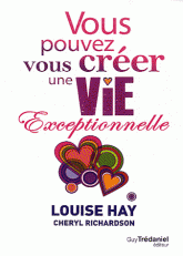 Vous pouvez vous créer une vie exceptionnelle