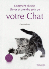 Comment choisir, élever et prendre soin de votre chat