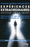 Expériences extraordinaires autour de la mort. Réflexion d'un psychiatre sur la science et l'au-delà