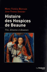 Histoire des Hospices de Beaune. Vins, domaines et donateurs