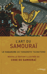 L'art du samourai. Le Hagakure de Yamamoto Tsunetomo