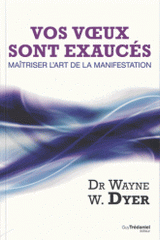 Vos voeux sont exaucés. Maîtriser l'art de la manifestation