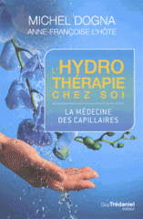 L'hydrothérapie chez soi. La médecine des capillaires