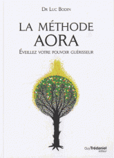 La méthode Aora. Eveillez votre pouvoir créateur