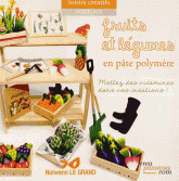 Fruits en pâte polymère. Mettez des vitamines dans vos créations !