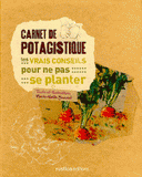 Carnet de potagistique. Les vrais conseils pour ne pas se planter