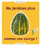 Ne jardinez plus comme une courge !