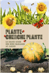 Plante cherche plante. Le guide malin des bons mariages au jardin
