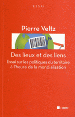 Des lieux et des liens. Essai sur les politiques du territoire à l'heure de la mondialisation