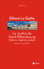 Le mythe de Saint-Pétersbourg. Histoire, légende, poésie