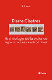 Archéologie de la violence : la guerre dans les sociétés primitives