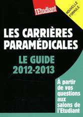 Les carrières paramédicales. Le guide 2012-2013