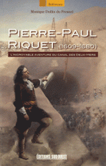 Pierre-Paul Riquet (1609-1680). L'incroyable aventure du canal des Deux-Mers