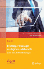 Développer les usages des logiciels collaboratifs. Le rôle des SI, des RH et des managers