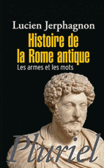 Histoire de la rome antique. Les armes et les mots
4e édition revue et augmentée