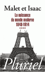 Histoire. Tome 4, La naissance du monde moderne 1848-1914