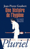 Une histoire de l'hygiène. Eau et salubrité dans la France contemporaine