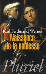 Naissance de la noblesse. L'essor des élites politiques en Europe