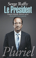 Le Président. François Hollande, itinéraire secret
édition revue et augmentée