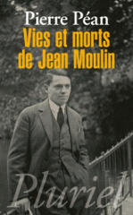 Vies et morts de Jean Moulin. Elements d'une biographie